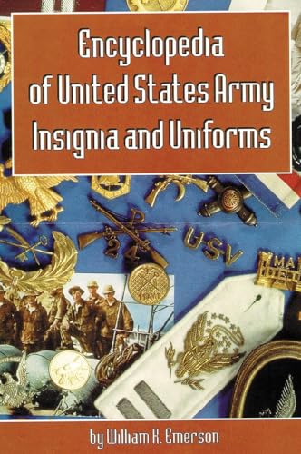 Encyclopedia of United States Army Insignia and Uniforms von University of Oklahoma Press